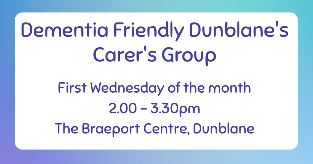 Graphic showing information for Dunblane's Dementia Friendly Carer's Group, which meets on the first Wednesday of each month.