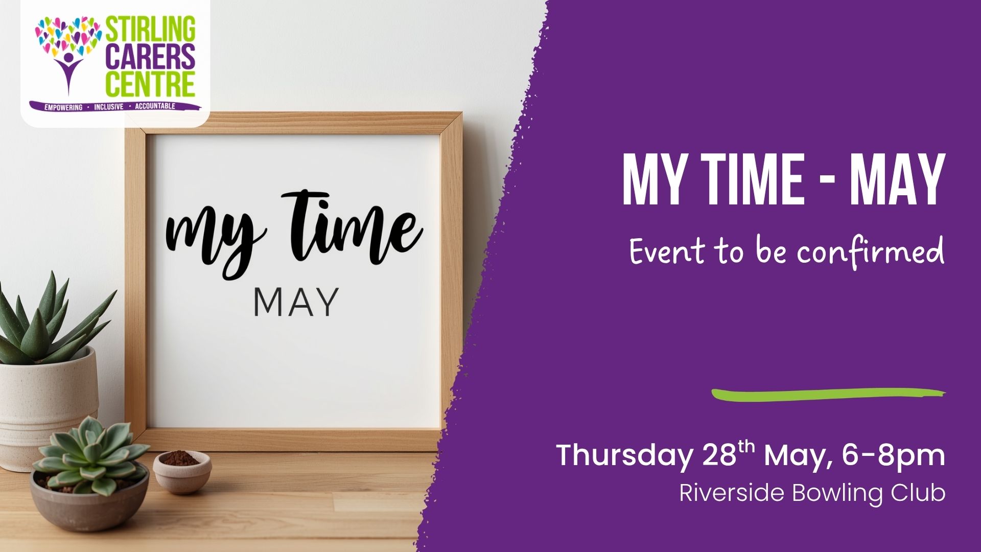 A framed sign displays "My Time May" and Stirling Carers Centre event details for 28th May, 6–8pm at Riverside Bowling Club.