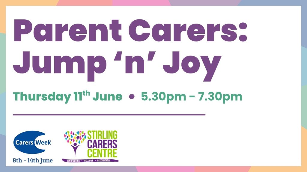 Event flyer for Parent Carers: Jump 'n' Joy on 11 June, 5:30–7:30pm at Stirling Carers Centre with the Carers Week logo.