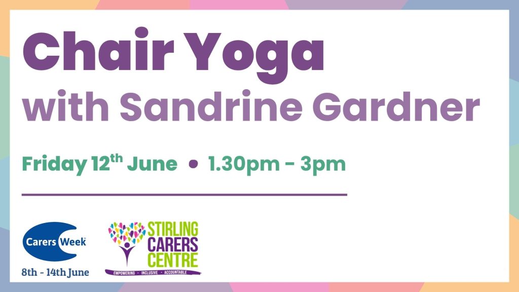 Event poster for Chair Yoga with Sandrine Gardner, Friday 12th June, 1:30–3pm at Stirling Carers Centre, with Carers Week logo.