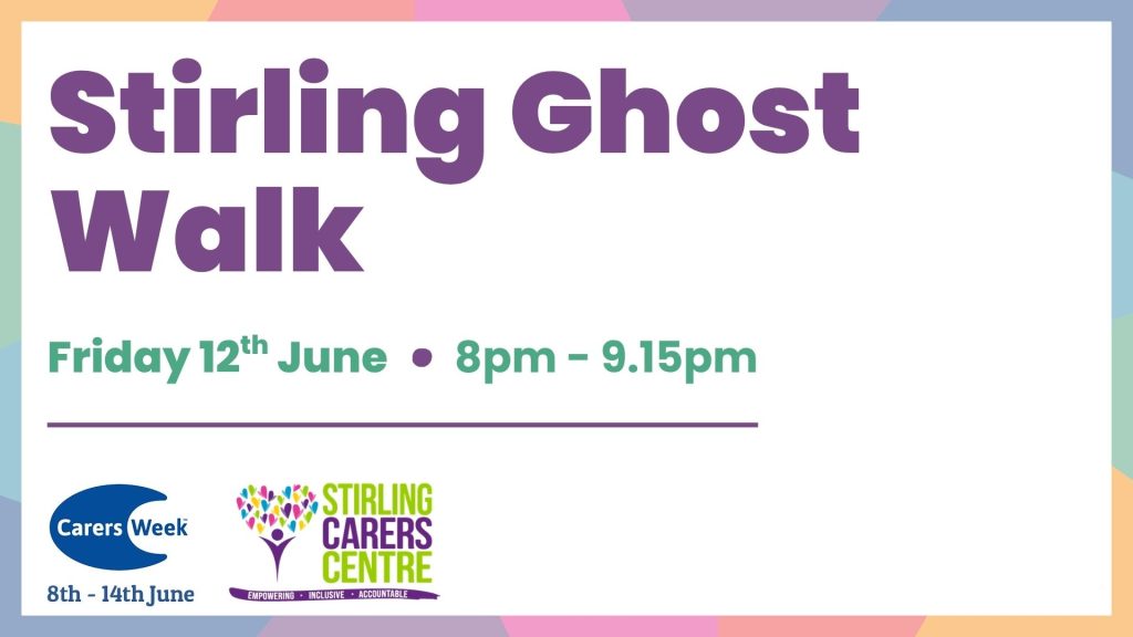 Event poster for Stirling Ghost Walk on Friday 12 June, 8-9:15pm, featuring logos of Stirling Carers Centre and Carers Week.